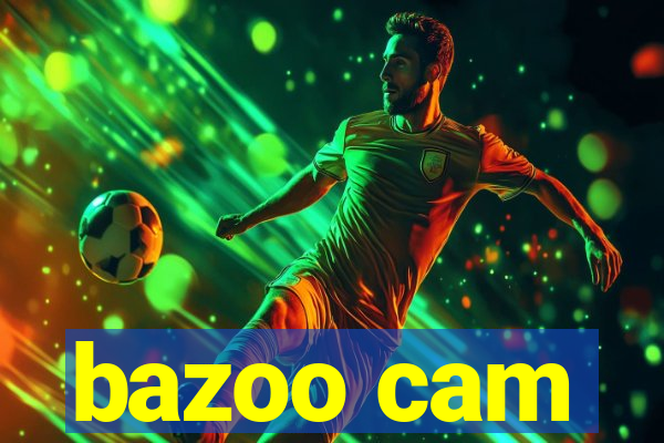 bazoo cam